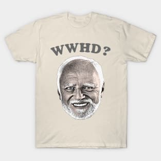 ⛥ What Would Harold Do? ⛥ T-Shirt